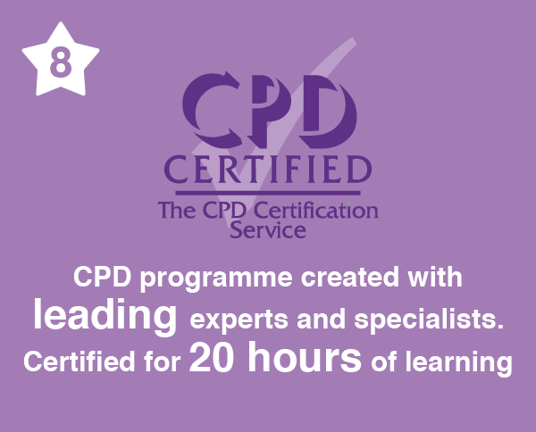 Number 8. C P D programme created with leading experts and specialists. Certified for 20 hours of learning.